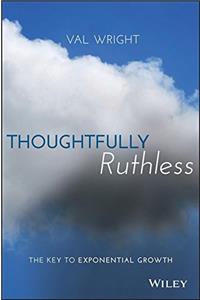 Thoughtfully Ruthless