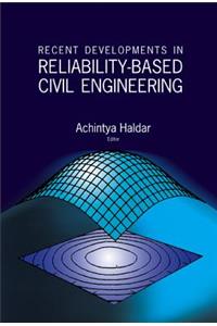 Recent Developments In Reliability-based Civil Engineering