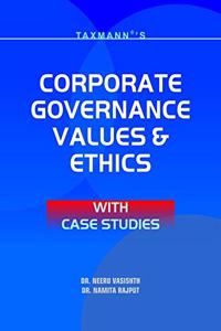 Corporate Governance Values & Ethics With Case Studies (Reprint September 2018 Edition) [Paperback] Dr. Neeru Vasishth and Dr. Namita Rajput