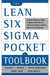Lean Six SIGMA Pocket Toolbook: A Quick Reference Guide to Nearly 100 Tools for Improving Quality and Speed