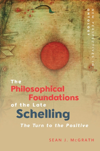 Philosophical Foundations of the Late Schelling