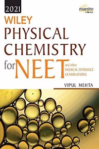 Wiley's Physical Chemistry For NEET And Other Medical Entrance Examinations, 2021ed