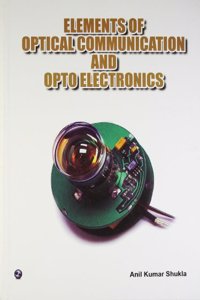 Elements Of Optical Communication And Opto Electronics