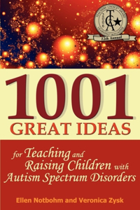 1001 Great Ideas: For Teaching and Raising Children with Autism Spectrum Disorders