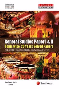 General Studies-Paper I&II (Topic-wise 20 Years Solved Papers) for Civil Services (Preliminary) Examination