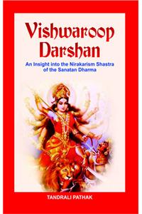 Vishwaroop Darshan : An Insight into the Nirakarism Shastra of the Sanatan Dharma