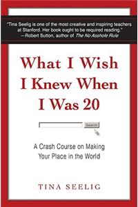 What I Wish I Knew When I Was 20