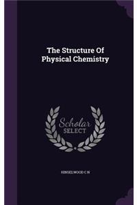 The Structure Of Physical Chemistry