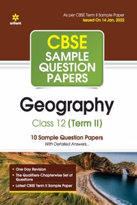 Arihant CBSE Term 2 Geography Class 12 Sample Question Papers (As per CBSE Term 2 Sample Paper Issued on 14 Jan 2022)