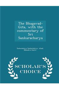 Bhagavad-Gita, with the commentary of Sri Sankaracharya - Scholar's Choice Edition