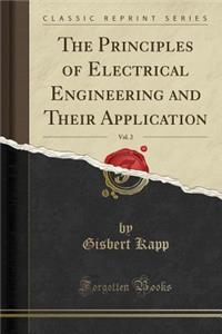 The Principles of Electrical Engineering and Their Application, Vol. 2 (Classic Reprint)