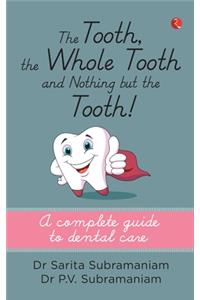 Tooth, the Whole Tooth and Nothing But the Tooth