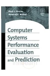 Computer Systems Performance, Evaluation And Prediction
