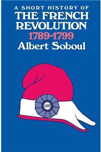 A Short History of the French Revolution, 1789-1799