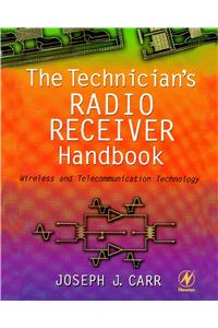 Technician's Radio Receiver Handbook: Wireless and Telecommunication Technology