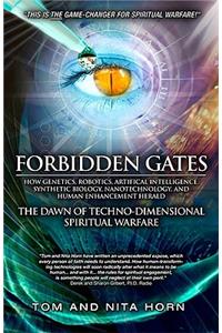 Forbidden Gates: How Genetics, Robotics, Artificial Intelligence, Synthetic Biology, Nanotechnology, and Human Enhancement Herald the Dawn of Techno-Dimensional Spir