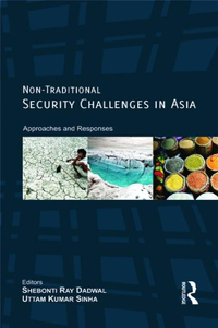 Non-Traditional Security Challenges In Asia Approaches And Responses