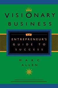 Visionary Business: An Entrepreneur's Guide to Success