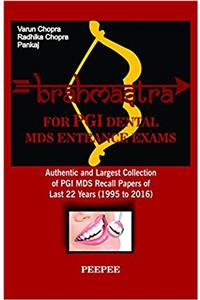 Brahmastra for PGI Dental MDS Entrance Exams authentic and largest collection of PGI MDS recall papers of last 22 years (1995 to 2016)