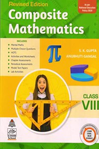 Composite Mathematics for Class 8 ( for 2022 Exam) [Paperback] S K Gupta and Anubhuti Gangal