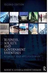 Business Society And Government Essentials: Strategy And Applied Ethics,
