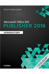 Shelly Cashman Series? Microsoft? Office 365 & Publisher 2016 :  Introductory, Loose-leaf Version
