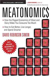 Meatonomics: How the Rigged Economics of Meat and Dairy Make You Consume Too Much&#8213;and How to Eat Better, Live Longer, and Spend Smarter (Men Birthday Gift,