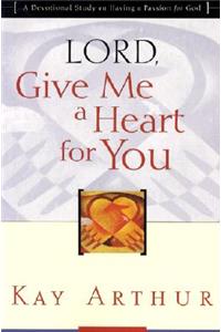 Lord, Give Me a Heart for You