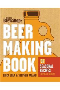 Brooklyn Brew Shop's Beer Making Book: 52 Seasonal Recipes for Small Batches