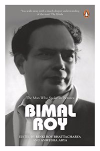 Bimal Roy: The Man Who Spoke In Pictures