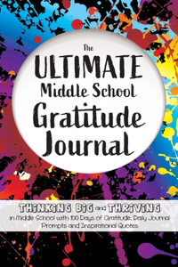 Ultimate Middle School Gratitude Journal