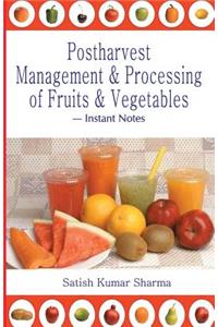 Postharvest Management and Processing of Fruits and Vegetables: Instant Notes