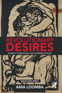 Revolutionary Desires: Women, Communism, and  Feminism in India