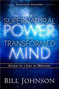 Supernatural Power of a Transformed Mind Expanded Edition