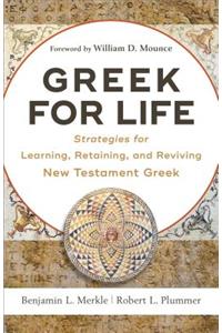 Greek for Life – Strategies for Learning, Retaining, and Reviving New Testament Greek