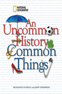 Uncommon History of Common Things