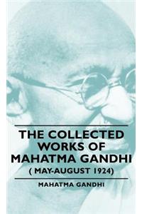 Collected Works of Mahatma Gandhi ( May-August 1924)