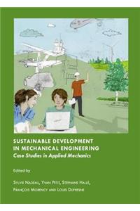 Sustainable Development in Mechanical Engineering: Case Studies in Applied Mechanics