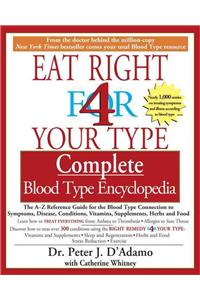 Eat Right 4 Your Type Complete Blood Type Encyclopedia