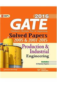 Gate Paper Production & Industrial Engineering 2016 (Solved Papers 2005 & 2007-2015)