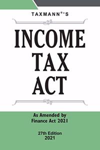 Taxmann's Income Tax Act | Pocket Edition - Annotated text of the Income-tax Act, 1961 in the Most Authentic, Amended & Updated Format | Amended by Finance Act, 2021 | 27th Edition | 2021