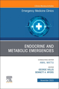 Endocrine and Metabolic Emergencies, an Issue of Emergency Medicine Clinics of North America