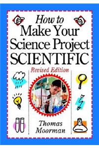 How to Make Your Science Project Scientific