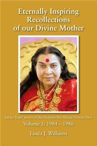 Eternally Inspiring Recollections of Our Divine Mother, Volume 3