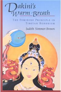 Dakini's Warm Breath: The Feminine Principle in Tibetan Buddhism
