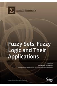 Fuzzy Sets, Fuzzy Logic and Their Applications