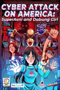 Cyber Attack on America: SuperAvni and Dabung Girl - Superhero comic book ( English graphic novel )