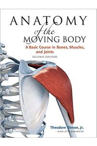 Anatomy of the Moving Body, Second Edition