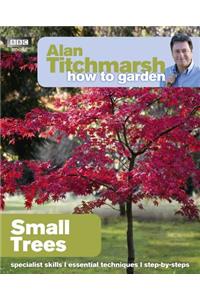 Alan Titchmarsh How to Garden: Small Trees