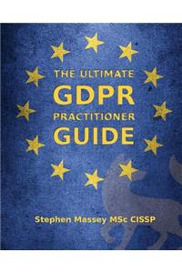 Ultimate GDPR Practitioner Guide